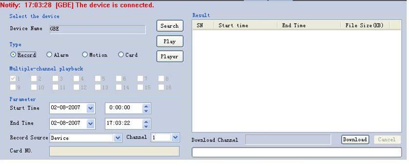 3.4 Network File Unit Here is for you search, playback or download file. Click record button, the interface is shown as below. See Figure 3-29. Figure 3-29 3.4.1 Search In Figure 3-29 you can select file type, start time/end time, device name and corresponding channel, then click search button you can see result on you right side.