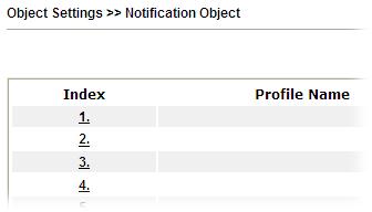 1. Open Object Setting>>Notification Object, and click the number (e.g., #1) under Index column for configuration in details. 2.