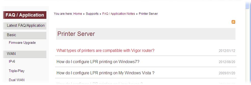 com to find out the printer list. Open Support >FAQ/Application Notes; find out the link of USB>>Printer Server and click it. Then, click the What types of printers are compatible with Vigor router?