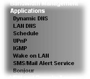 4.8 Applications Below shows the menu items for Applications. 4.8.1 Dynamic DNS The ISP often provides you with a dynamic IP address when you connect to the Internet via your ISP.