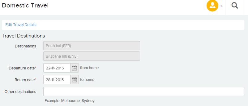 Travel Destinations Figure 45 - Travel Destinations By default the system will have your primary destination saved in Travel Destinations with the dates you have entered in the previous screen You