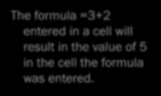 FOR EXAMPLE: The formula =3+2
