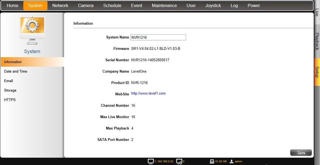 Set System Name Go to Setup page System tab Information Modify the name of this NVR server and click Save.