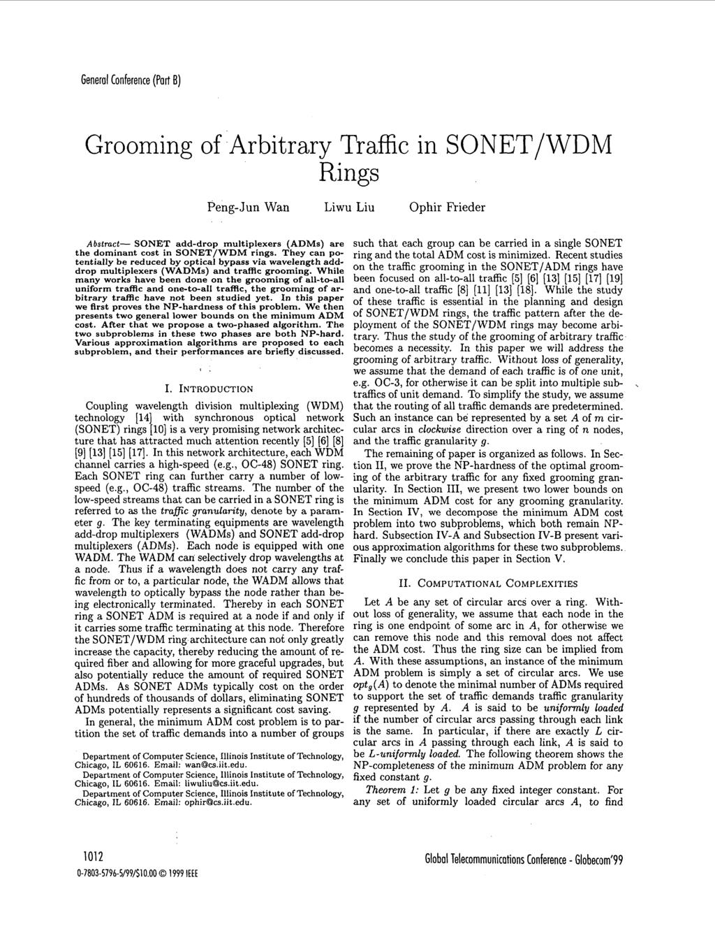 General Conference (Part E) Grooming of Arbitrary Traffic in SONET/WDM Rings Peng-Jun Wan Liwu Liu Ophir Frieder Abstract- SONET add-drop multiplexers (ADMs) are the dominant cost in SONET/WDM rings.