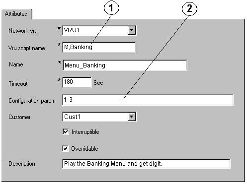 Chapter 2 Using NAM/ICM with the ISN IVR Solution ISN Micro-Applications Figure 2-7 Bank Menu Configuration The Network VRU Script List tool s Attribute tab in Figure 2-7 shows: 1.