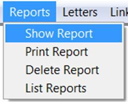 Reports Click on the Reports Menu item and the system displays the drop-down Menu as follows: The Reports drop-down Menu allows you to Show, Print, Delete, and List the reports that have been