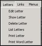 Letters Click on the Letters Menu item and the system displays the drop-down Menu as follows: Clicking on this Menu item provides a screen that prompts you to enter the path and letter name as shown: