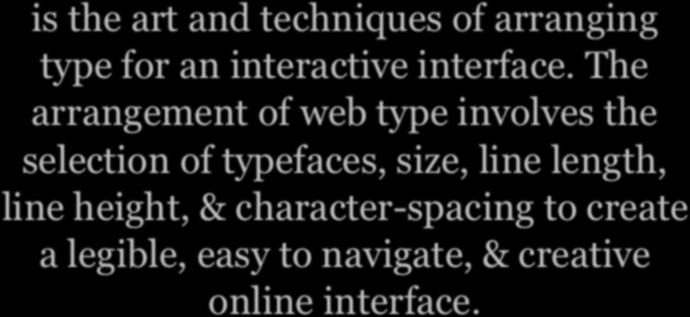 Good Web Typography is the art and techniques of arranging type for an interactive interface.