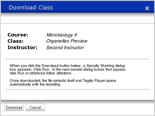 Figure 6: Download Class Dialog Box 2. Verify that this is the class recording you wish to download and click Download. 3.