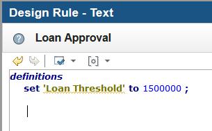 For this requirement, we will define an integer variable Loan Threshold and assign it the value of 1,500,000. As it is defined as a variable, it can be easily modified as decided by the management.