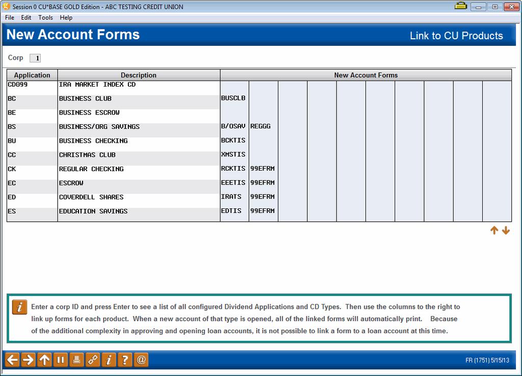 LINKING FORMS TO CU PRODUCTS Link Forms to Products (F8) This screen appears when you use Link Forms to Products (F8) on the first Misc. Member Account Forms screen (shown on Page 9).