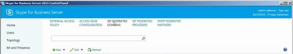 FEDERATION (CONTINUED) 4. Choose the Sip Federated Domains option in the top menu 5. Select the New drop down menu and choose the Allowed Domain option. 6.