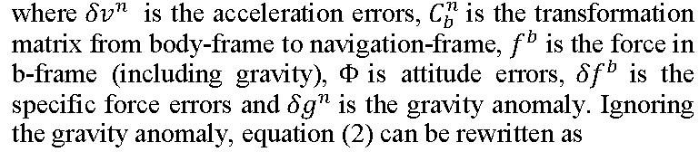 II. KALMAN FILTER AND ZERO VELOCITY UPDATE Normal strapdown navigation equation such as in [8] are used to resolve and update the position and attitude of the IMU while Kalman filter is used as an