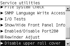 Before starting, you should load instant-dry paper as Roll 1. 1. In the Service Utilities submenu, scroll to Disable upper roll cover and press OK.