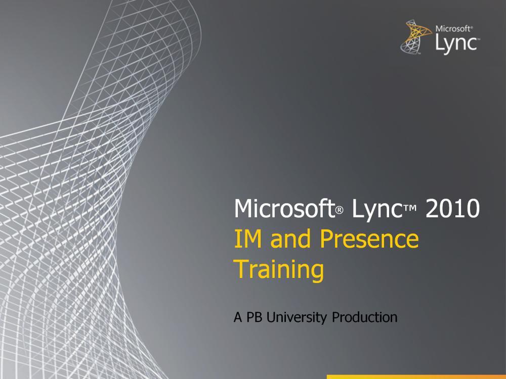 Welcome to the Microsoft Lync IM and Presence Training course.