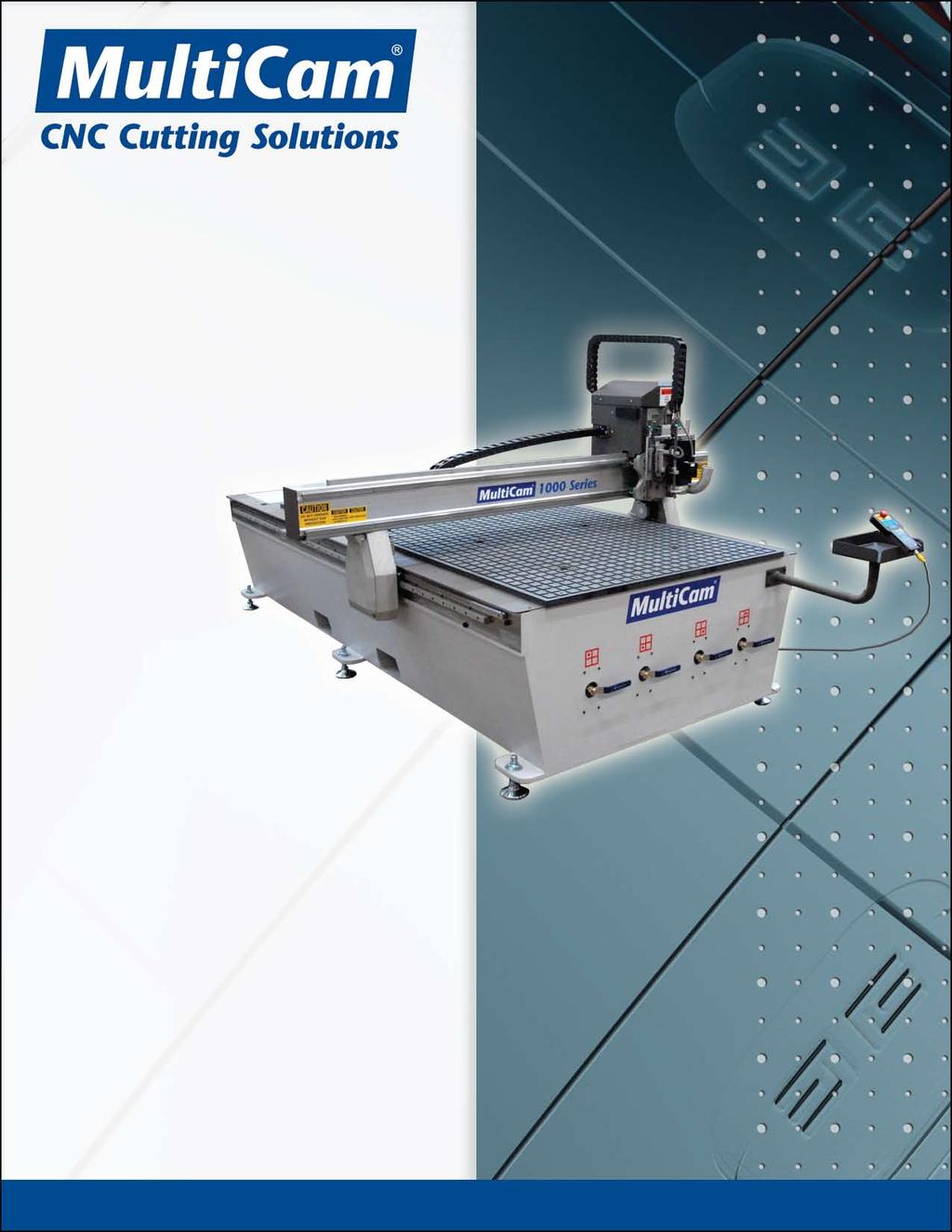 Features & Specifications Guide for MultiCam 1000 Series CNC Router Entry Level Price......Cutting Edge Performance!