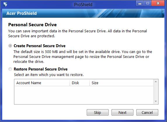 Acer ProShield - 49 Personal Secure Drive The Personal Secure Disk (PSD) is a secure section of