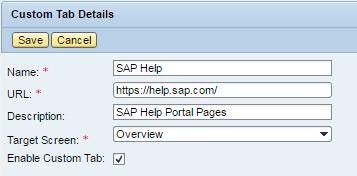 You see the screen Custom Tab Details. 4. Provide the following values: o Name: SAP Help o URL: https://help.sap.