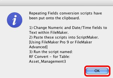 Click the Ok button to the informational dialog. Open the FileMaker ScriptMaker dialog, and paste the script from the ClipBoard into FileMaker.