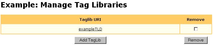 To add a tag library 1. From the Manage Tag Libraries page (see Figure 32), click Add Taglib. This brings up the Add a Tag Library page. Figure 32. Manage Tag Libraries Page 2.