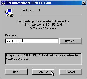 Installing the IBM International ISDN PC Card in Windows 98 11. The following dialog allows you to select the target directory.