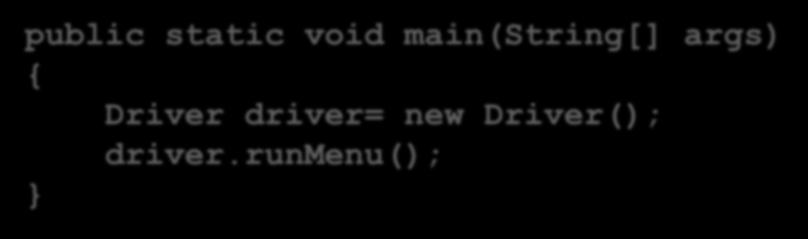 main method public static void main(string[] args) { Driver driver= new Driver();