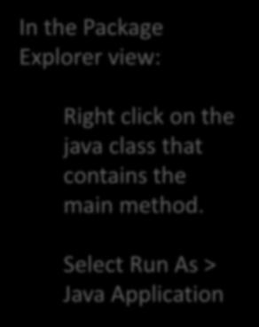 In the Package Explorer view: Right click on the java class that