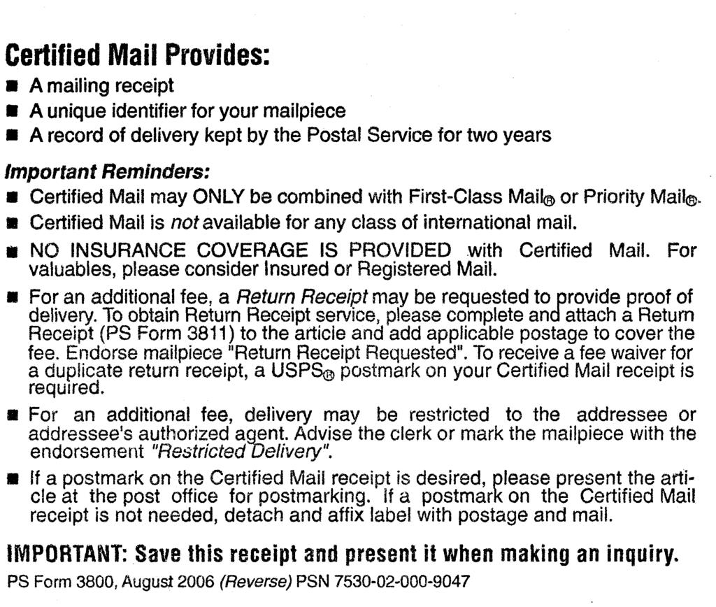 Certified Mail Provides: A mailing receipt A unique identifier for your mailpiece A record of delivery kept by the Postal Service for two years Important Reminders: Certified Mail may ONLY be