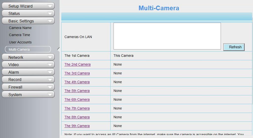 Before you do multi-cams settings, you need to assign different port such as 81, 82, 83, 84, 85, 86, 87, 88 to the cameras if there is 8 cams installed.