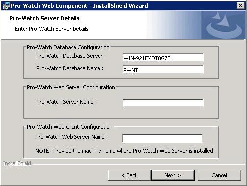 Installing Pro-Watch Web Components Figure 2-28 Pro-Watch Server Details screen The Pro-Watch Database Server and Database Name is updated by default. 9.