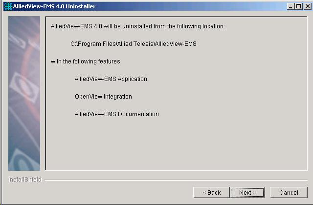 3. A new window is displayed stating that AlliedView-EMS or AT-View Plus and its components will be uninstalled from its installation folder. Click Next to uninstall AlliedView-EMS or AT-View Plus. 4.