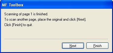 If you are scanning using the platen glass, the following dialog box appears as each page is scanned. 3 Scanning To continue to scan, place the next page and click [Next].