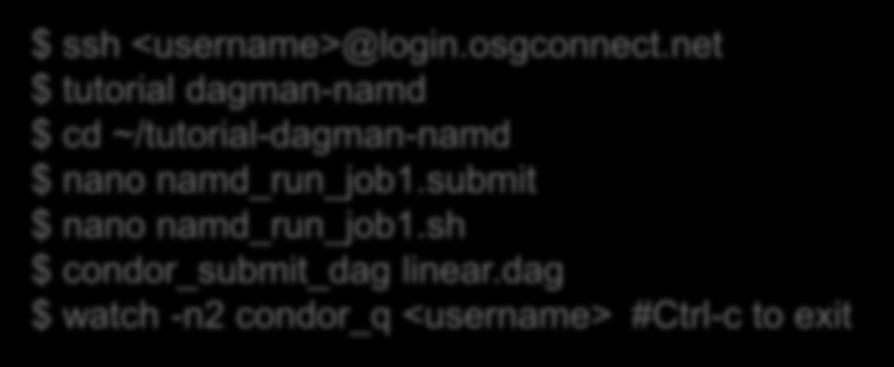 Exerscise: DAG NAMD Workflow $ ssh <username>@login.osgconnect.