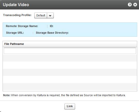 Transcoding and Processing Contact your Kaltura account manager to learn more about how this feature can simplify your workflow, and to activate and configure remote storage on your account.