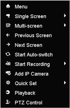 3.2.2 Using the Mouse in Live View Name Menu Single Screen Multi-screen Previous Screen Next Screen Start/Stop Auto-switch Start Recording Add IP Camera Quick Set Playback PTZ Control Aux Monitor