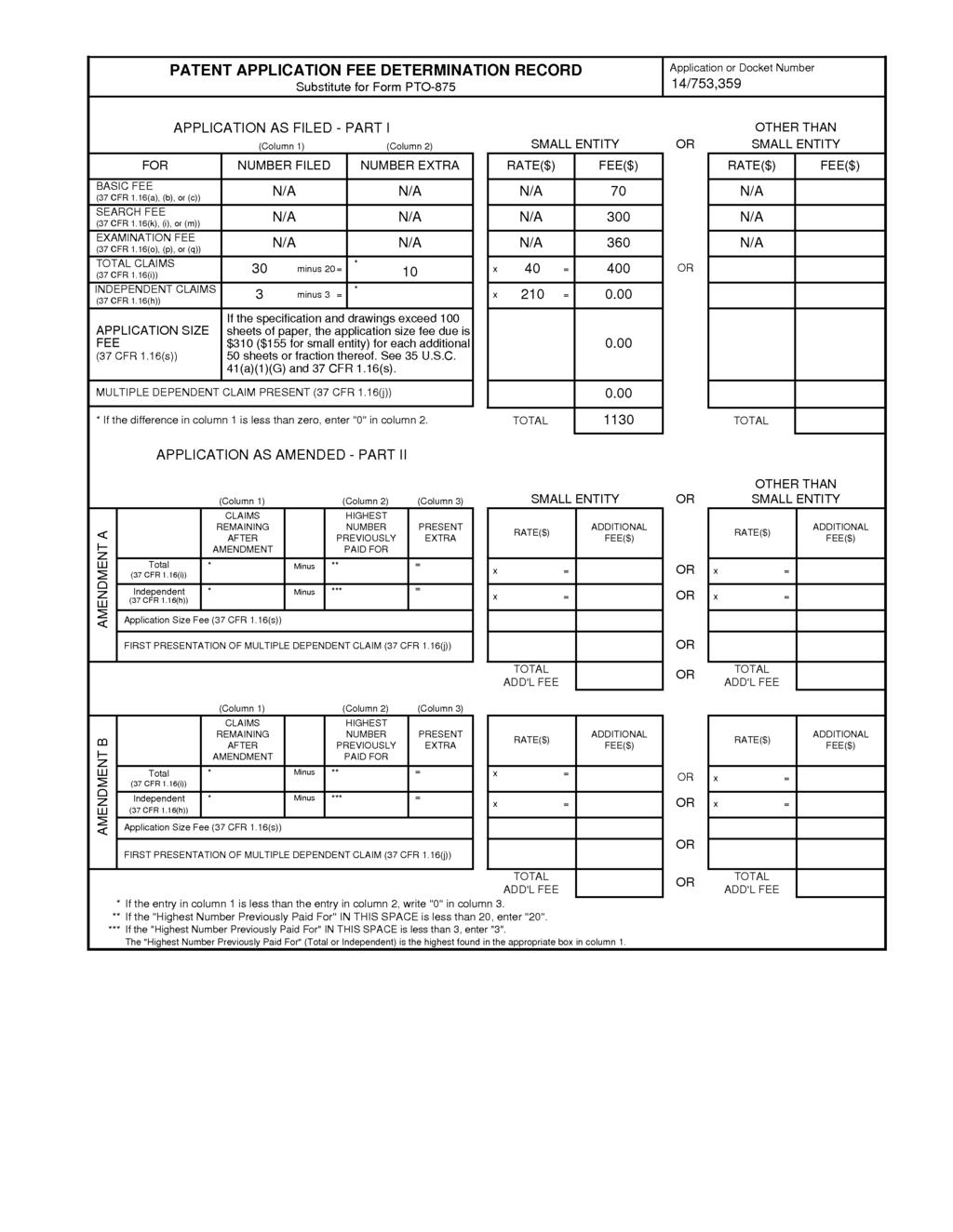 PATENT APPLICATION FEE DETERMINATION RECORD Application or Docket Number Substitute for Form PT0-875 14/753,359 APPLICATION AS FILED - PART I OTHER THAN (Column 1) (Column 2) SMALL ENTITY OR SMALL