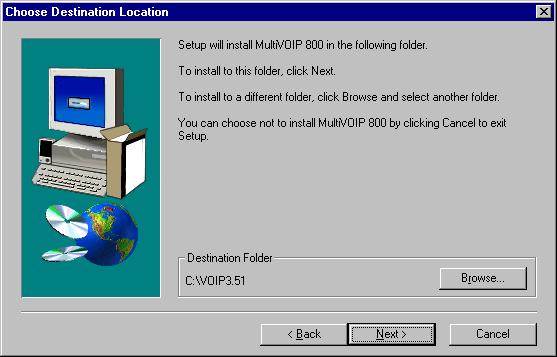 MultiVOIP Quick Start Guide 5. The Choose Destination Location dialog box displays. Follow the on-screen instructions.