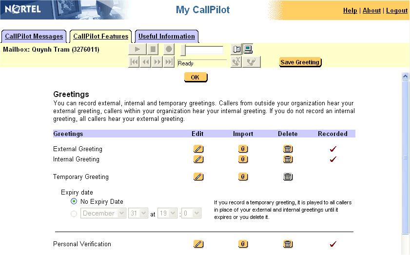 Greetings The Voice Greetings feature allows you to record and manage your voice greetings and personal verification from My CallPilot. Selecting the Greetings link loads the Greetings page.