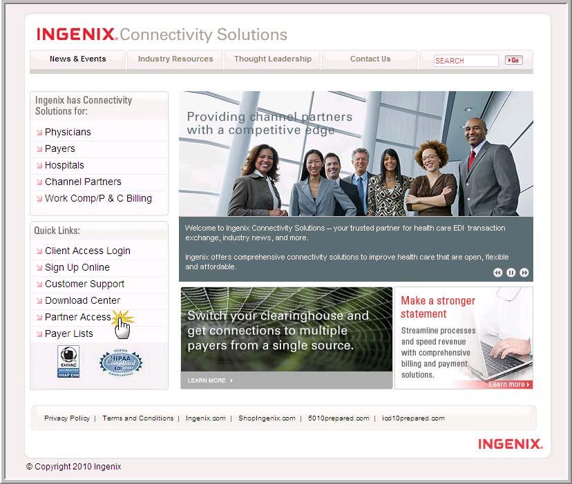 Let s Get Started From a web browser, locate the INGENIX Connectivity Home Page at: http:// www.enshealth.