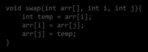 int getsmall(int arr[], int start, int end){ int smallest = start; for(int i = start + 1; i < end; ++i){ if(arr[i] < arr[smallest]){ smallest = i; return smallest; void swap(int arr[], int i,