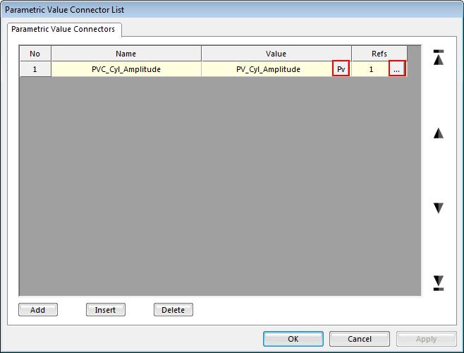 2. From the Parameter group in the SubEntity tab, click Parametric Value Connector. 3. In the Parametric Value Connector dialog box, click Add and rename the PVC to PVC_Cyl_Amplitude.