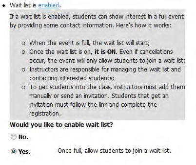 Wait List This setting lets you enable or disable a Wait List for an event. When enabled, the public will be given the option to be added to a Wait list when an event is full.