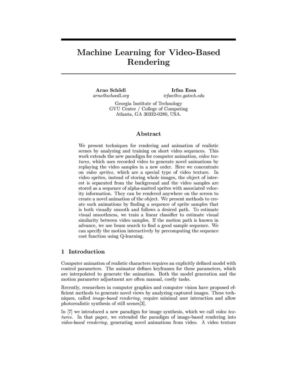 Machine Learning for Video-Based Rendering Arno Schadl arno@schoedl. org Irfan Essa irjan@cc.gatech.edu Georgia Institute of Technology GVU Center / College of Computing Atlanta, GA 30332-0280, USA.