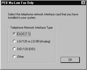 3. Fax Configuration Figure 51. PEB Mu-Law Fax Only Dialog Box Select the telephone network interface card that you have installed in your system and click OK. 3.4.
