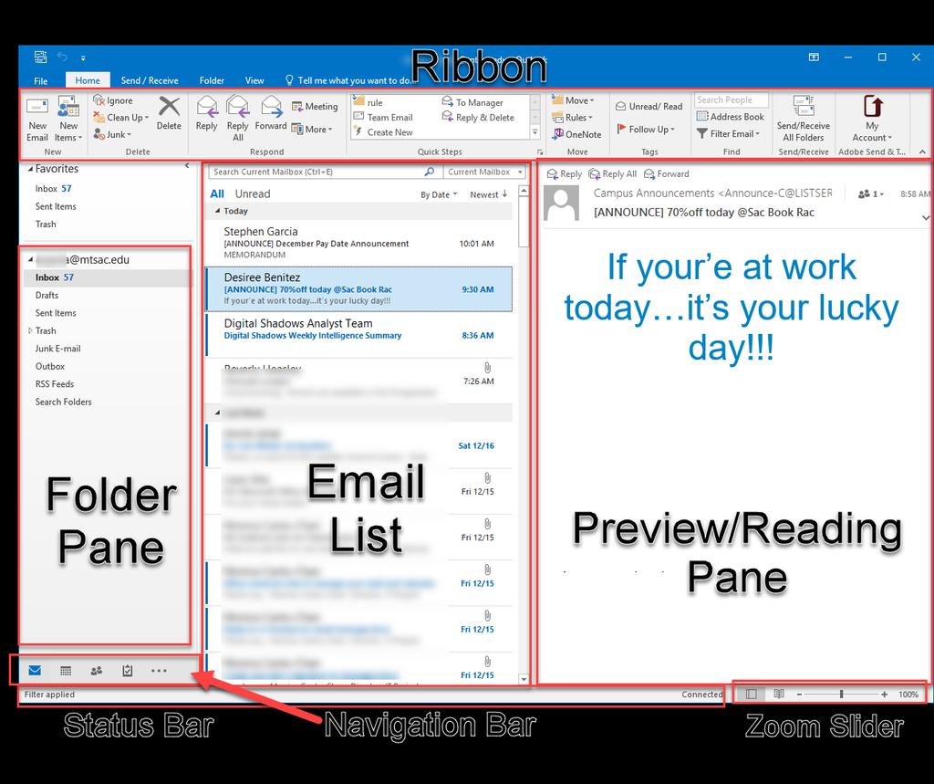 Navigating through Outlook Ribbon- group of actionable items available for your current selection on the screen Status Bar- provides number of items on the folder you have selected and status of