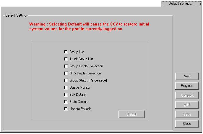 Default Settings This option allows you to reset the configured Setup screens back to default values. From the Setup menu, select Default Settings and the following screen appears:. 1.