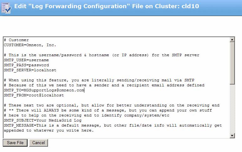 Chapter 11: Harmonic MediaGrid configuration 3. From the Cluster Properties page, click the View/Edit Log Forwarding Options button. The Edit Log Forwarding Configuration File... page appears.