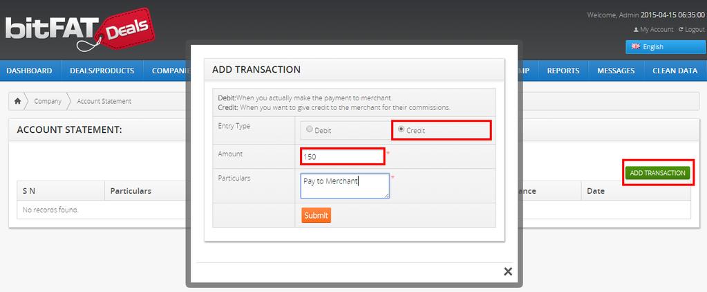 Now click on add transaction tab and a pop window will open. Select add credit option and add the payable amount to merchant account.