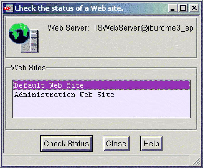 The Check the Status of a Web Site dialog box is displayed. 3. From the Web Sites list, select the Web site you want and click Check Status.