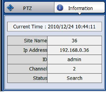 12 INFORMATION The current date/time, site name, IP address, ID, channel and Live/Search status will be shown for a selected channel. 1.4.
